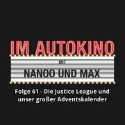 Cover-Bild zum Titel 'Im Autokino, Folge 61: Die Justice League und unser großer Adventskalender' von 'Max "Rockstah" Nachtsheim, Chris Nanoo'