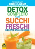 Cover-Bild zum Titel 'Detox completo con succhi freschi. Liberati dalle tossine' von 'Cherie Calbom, John Calbom'
