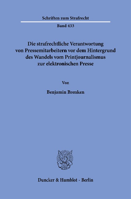 Die strafrechtliche Verantwortung von Pressemitarbeitern vor dem Hintergrund des Wandels vom Printjournalismus zur elektronischen Presse - Benjamin Brenken