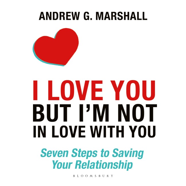 I Love You but I'm Not in Love with You - Andrew G Marshall
