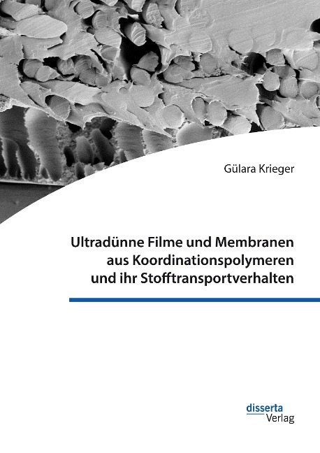 Ultradünne Filme und Membranen aus Koordinationspolymeren und ihr Stofftransportverhalten - Gülara Krieger