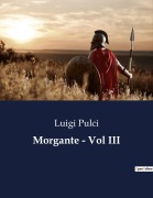 Cover-Bild zum Titel 'Morgante - Vol III' von 'Luigi Pulci'