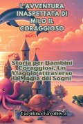 L'avventura inaspettata di Milo il Coraggioso - Carolina Favoliera