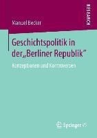 Geschichtspolitik in der "Berliner Republik" - Manuel Becker