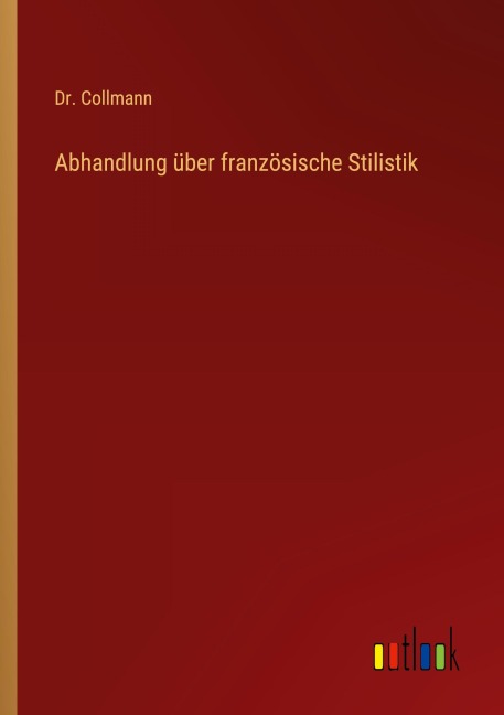 Abhandlung über französische Stilistik - Collmann