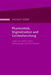 Phantomleib, Stigmatisation und Geistesforschung - Helmut Kiene