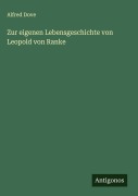 Cover-Bild zum Titel 'Zur eigenen Lebensgeschichte von Leopold von Ranke' von 'Alfred Dove'