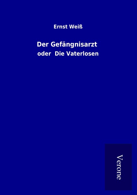 Der Gefängnisarzt - Ernst Weiß