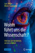 Cover-Bild zum Titel 'Wohin führt uns die Wissenschaft?' von 'Lars Jaeger, Michel Dacorogna'