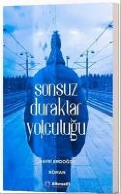 Sonsuz Duraklar Yolculugu - Hayri Erdogdu