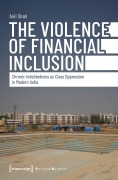 Cover-Bild zum Titel 'The Violence of Financial Inclusion' von 'Anil Shah'