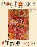 Cover-Bild zum Titel 'Appetites' von 'Anthony Bourdain'