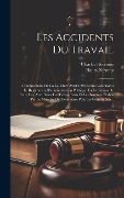 Cover-Bild zum Titel 'Les Accidents Du Travail: Commentaire De La Loi Du 9 Avril 1898 Et Des Circulaires Et Règlements D'administration Publique En Exécution De Cette' von 'Henry Ferrette, Charles Florentin'