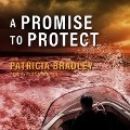 Cover-Bild zum Titel 'A Promise to Protect' von 'Patricia Bradley'