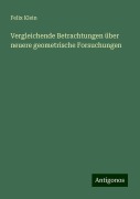 Vergleichende Betrachtungen über neuere geometrische Forsuchungen - Felix Klein