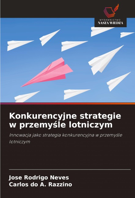 Konkurencyjne strategie w przemy¿le lotniczym - Jose Rodrigo Neves, Carlos do A. Razzino