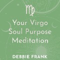 Your Virgo Soul Purpose Meditation - Debbie Frank