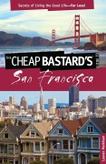 Cover-Bild zum Titel 'Cheap Bastard's® Guide to San Francisco' von 'Lauren Markham'