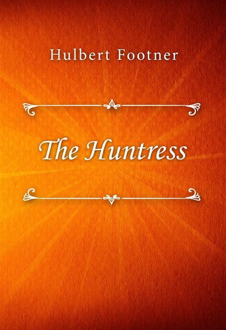 The Huntress - Hulbert Footner