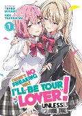 There's No Freaking Way I'll be Your Lover! Unless... (Light Novel) Vol. 1 - Teren Mikami