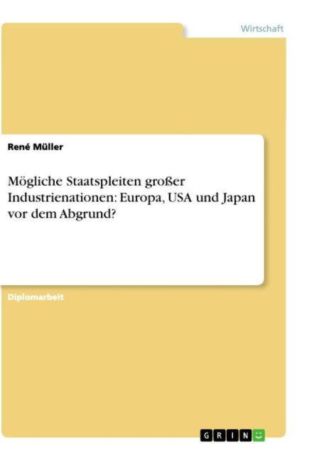 Mögliche Staatspleiten großer Industrienationen: Europa, USA und Japan vor dem Abgrund? - René Müller