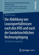 Cover-Bild zum Titel 'Die Abbildung von Leasingverhältnissen nach den IFRS und nach der handelsrechtlichen Rechnungslegung' von 'Katrin Lazarz'