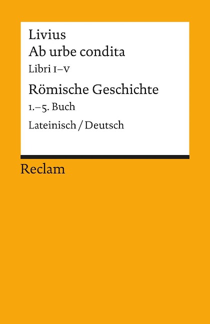 Ab urbe condita. Libri I - V / Römische Geschichte. 1. - 5. Buch - Livius