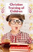 Christian Training of Children - Charles Spurgeon