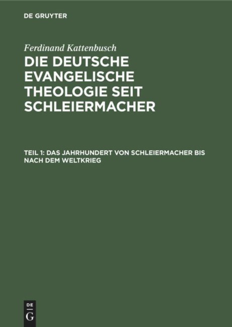 Das Jahrhundert von Schleiermacher bis nach dem Weltkrieg - Ferdinand Kattenbusch