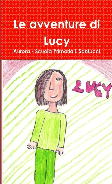 Le avventure di Lucy - Aurora Scuola Primaria L. Santucci