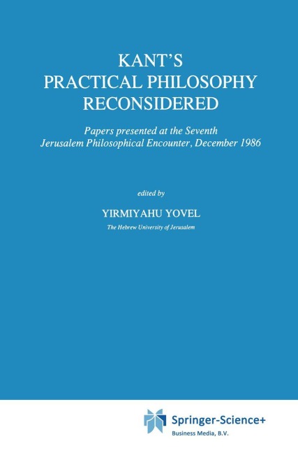 Kant's Practical Philosophy Reconsidered - 