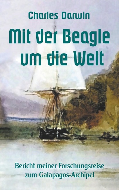 Mit der Beagle um die Welt - Charles Darwin