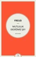 Mutluluk Dedigimiz Sey - Sigmund Freud