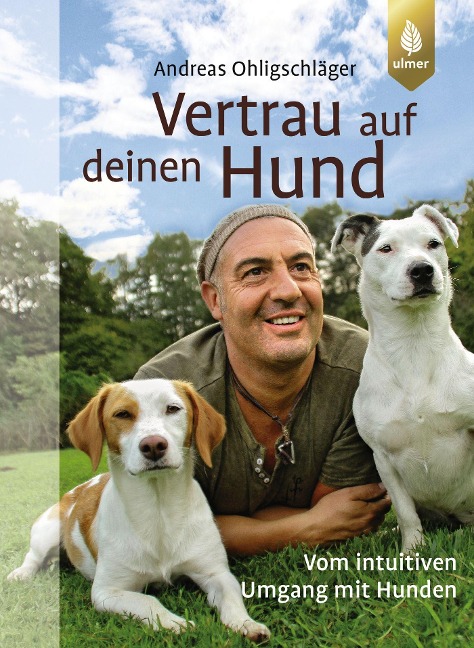 Vertrau auf deinen Hund - Andreas Ohligschläger