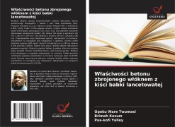 Cover-Bild zum Titel 'W¿a¿ciwo¿ci betonu zbrojonego w¿óknem z ki¿ci babki lancetowatej' von 'Opoku Ware Twumasi, Brimah Kasum, Paa-kofi Yalley'