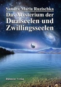 Cover-Bild zum Titel 'Das Mysterium der Dualseelen und Zwillingsseelen' von 'Sandra Ruzischka'