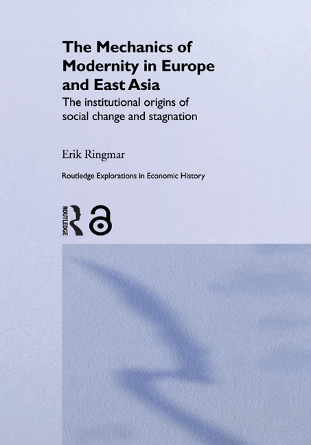 The Mechanics of Modernity in Europe and East Asia - Erik Ringmar