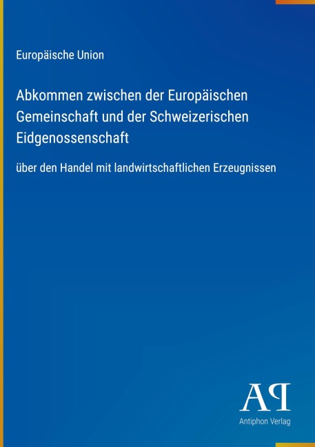 Abkommen zwischen der Europäischen Gemeinschaft und der Schweizerischen Eidgenossenschaft - Europäische Union