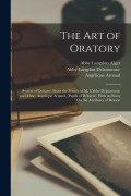Cover-Bild zum Titel 'The Art of Oratory: System of Delsarte, From the French of M. L'abbe Delaumosne and Mme. Angelique Arnaud, (Pupils of Delsarte). With an E' von 'Edgar S. Werner, Abby Langdon Alger, Angélique Arnaud'
