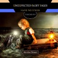 Unexpected Fairy Tales: Have No Fear (Preschool Educational Picture Books, #14) - Mardus Öösaar