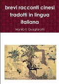 brevi racconti cinesi tradotti in lingua italiana - Manlio F. Quagliarotti