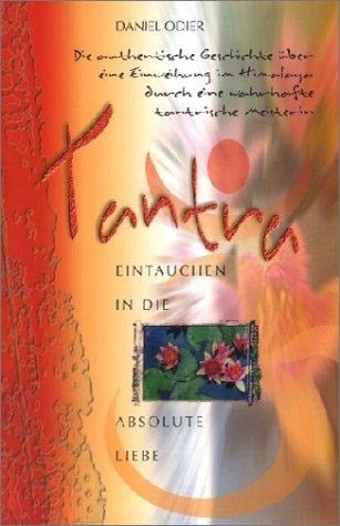 Tantra - Eintauchen in die absolute Liebe - Daniel Odier