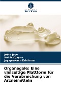 Organogele: Eine vielseitige Plattform für die Verabreichung von Arzneimitteln - Jobin Jose, Anish Vijayan, Jayaprakash Krishnan