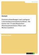Cover-Bild zum Titel 'Fusionsverhandlungen und endogene Unternehmenszusammenschlüsse. Die Fusion der US-amerikanischen Pharmaunternehmen Pfizer und Warner-Lambert' von ''