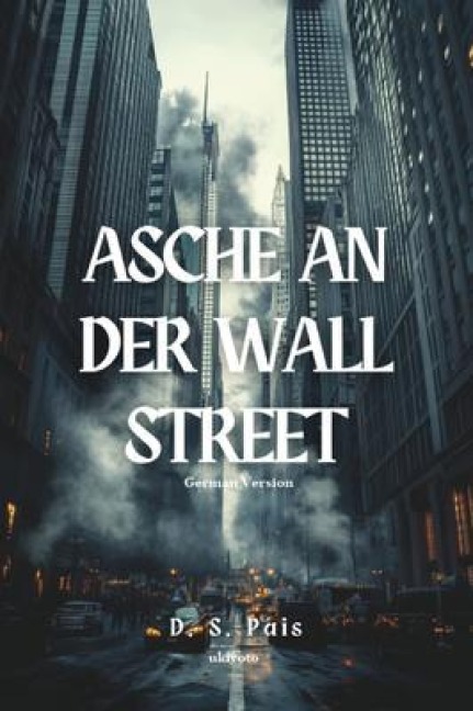 Asche an der Wall Street - D. S. Pais