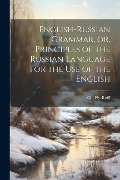 Cover-Bild zum Titel 'English-Russian Grammar, or, Principles of the Russian Language for the Use of the English' von ''