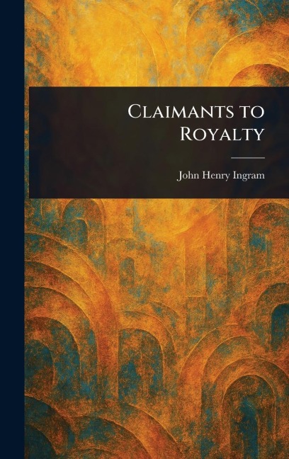 Claimants to Royalty - John Henry Ingram