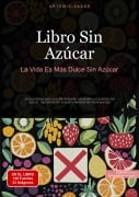 Libro Sin Azúcar: La Vida Es Más Dulce Sin Azúcar - Artemis Saage