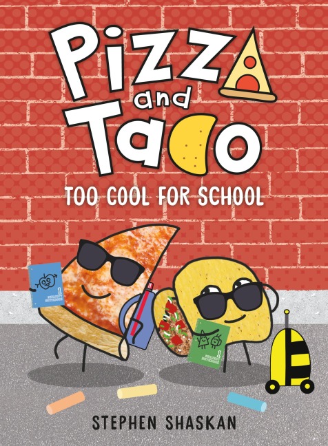 Pizza and Taco: Too Cool for School - Stephen Shaskan