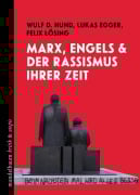 Cover-Bild zum Titel 'Marx, Engels und der Rassismus ihrer Zeit' von 'Lukas Egger, Felix Lösing, Wulf D. Hund'